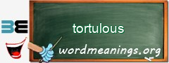 WordMeaning blackboard for tortulous